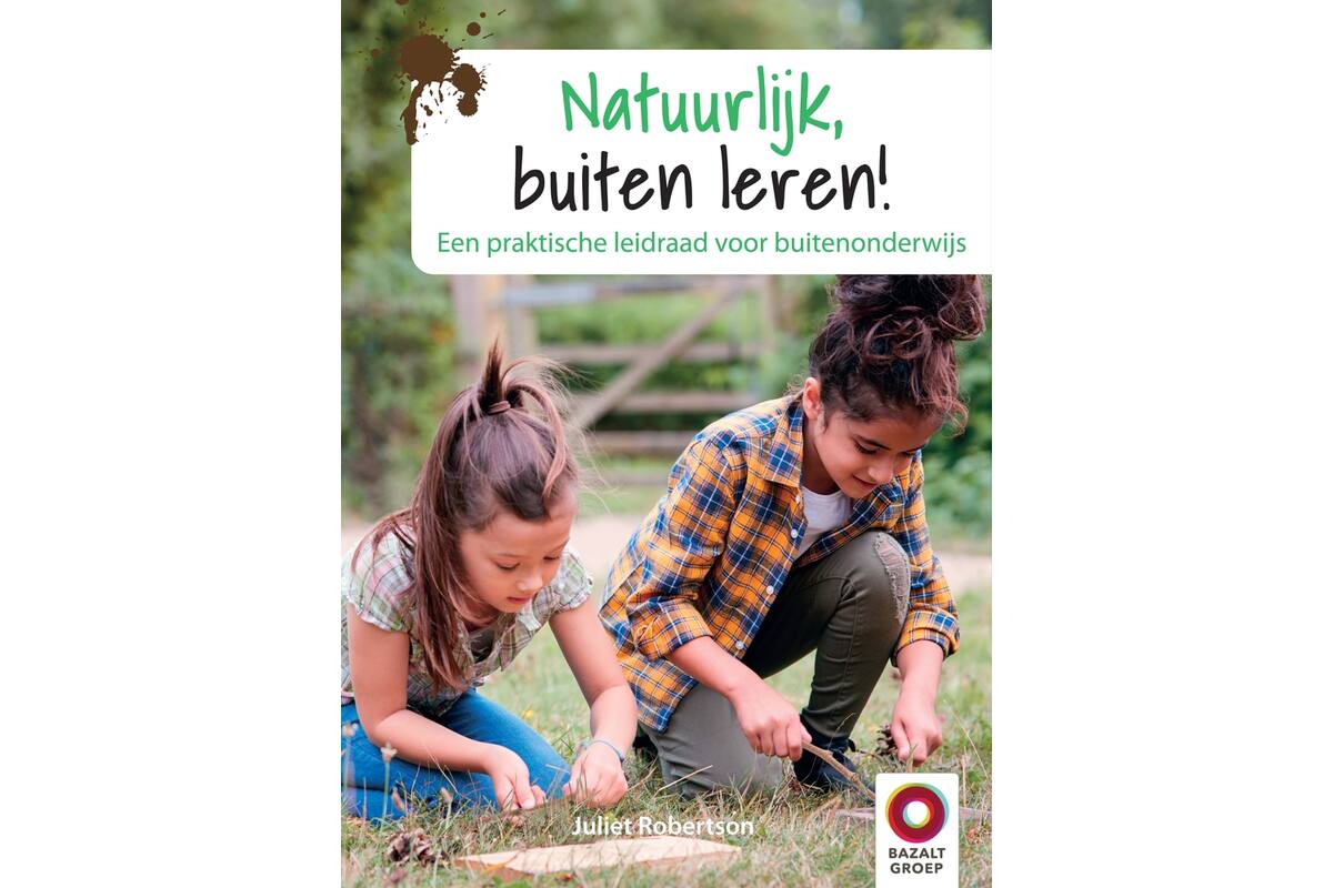 Natuurlijk, buiten leren! - Juliet Robertson