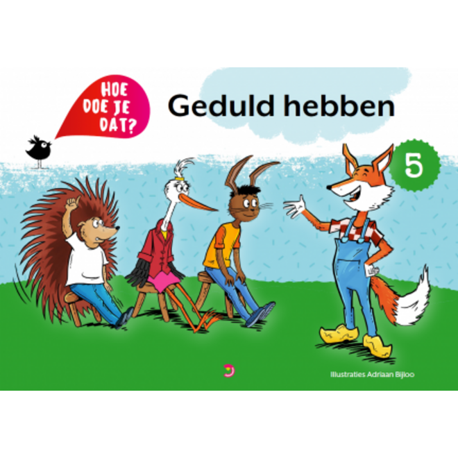Hoe doe je dat? - Deel 5: Geduld hebben