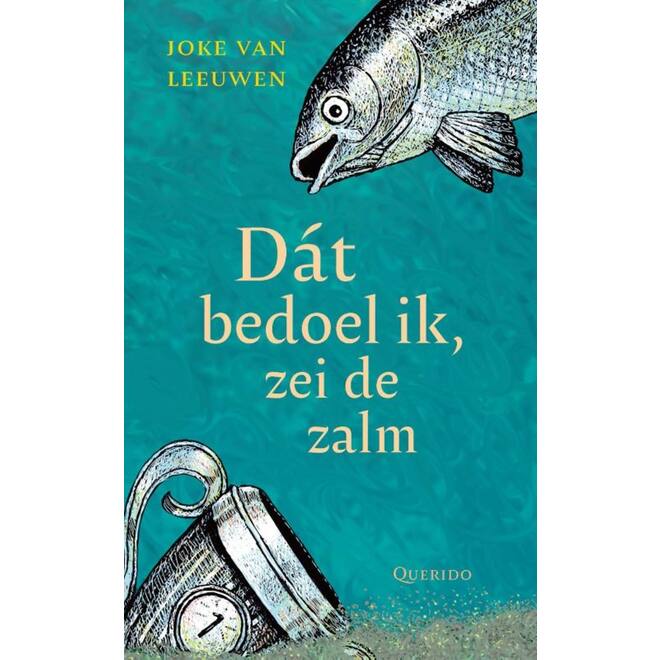 Dat bedoel ik, zei de zalm - Joke van Leeuwen