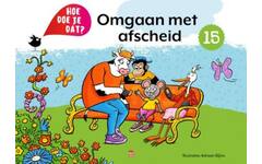 Hoe doe je dat? - Deel 15: Omgaan met afscheid