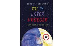 Nu is later vroeger - Joke van Leeuwen