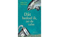 Dat bedoel ik, zei de zalm - Joke van Leeuwen