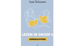 Lezen in groep 5 Leerkrachtdeel - José Schraven