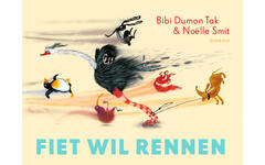 Fiet wil rennen - Bibi Dumon Tak, Noëlle Smit
